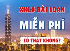 Xklđ Đài Loan Miễn Phí 2022 Mới Nhất Ngày Nào Tốt