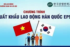 Xuất Khẩu Lao Động Sang Hàn Quốc 2022 Cần Gì Nhất Việt Nam Không